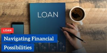 Loans: Navigating Financial Possibilities